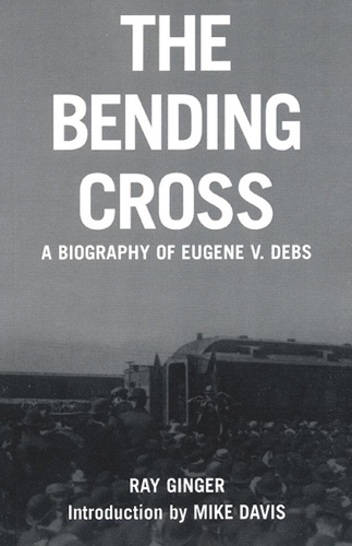 Бумажная книга «The Bending Cross: A biography of Eugene V. Debs», автор Рэй Джинджер - фото №1