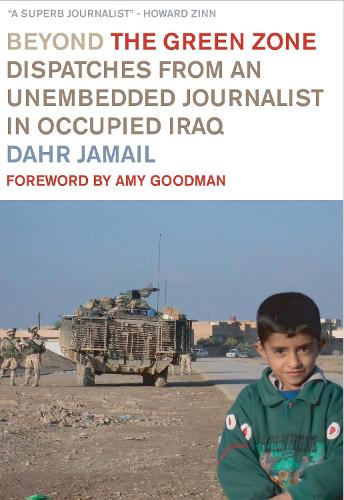 Паперова книга «Beyond The Green Zone: Dispatches from an Unembedded Journalist in Occupied Iraq», автор Дахр Джамаїл - фото №1