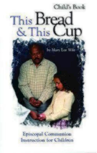 Бумажная книга «This Bread and This Cup - Child's Book: Episcopal Communion Study», автор Мэри Ли Уайл - фото №1