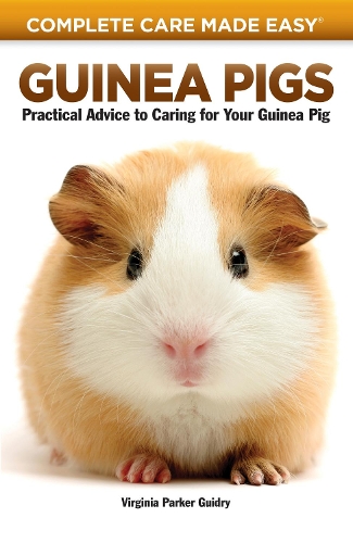 Паперова книга «Guinea Pigs: Complete Care Made Easy-Practical Advice To Caring For your Guinea Pig», автор Вірджинія Паркер Гідрі - фото №1