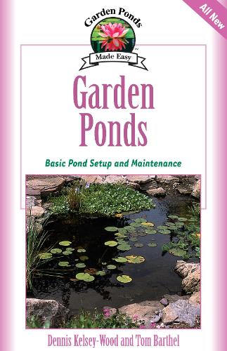 Паперова книга «Garden Ponds: Basic Pond Setup And Maintenance», авторів Денніс Келсі-Вуд, Том Бартель - фото №1