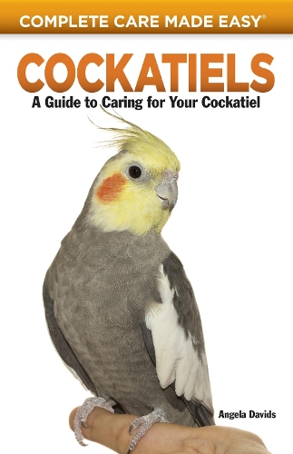Бумажная книга «Cockatiels: A Guide to Caring for Your Cockatiel», автор Анжела Давидс - фото №1