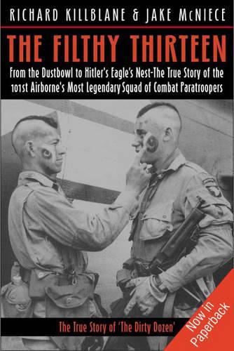 Бумажная книга «The Filthy Thirteen: The True Story of the Dirty Dozen», авторов Джейк МакНайс, Ричард Киллблейн - фото №1
