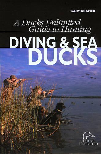 Бумажная книга «A Ducks Unlimited Guide to Hunting Diving Ducks & Sea Ducks», автор Гэри Крамер - фото №1