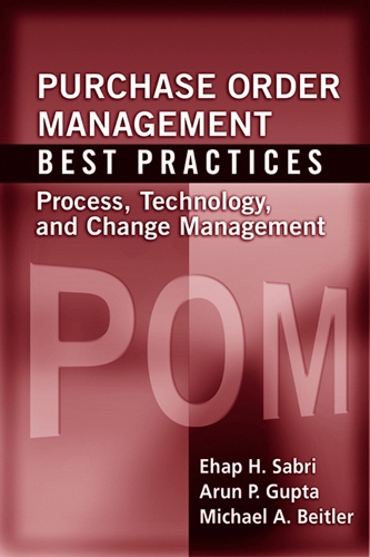 Бумажная книга «Purchase Order Management Best Practices: Process, Technology, and Change Management», авторов Арун Гупта, Эхап Сабри, Майкл Бейтлер - фото №1