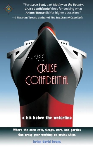 Бумажная книга «Cruise Confidential: A Hit Below the Waterline: Where the Crew Lives, Eats, Wars, and Parties -- One Crazy Year Working on», автор Брайан Дэвид Брунс - фото №1