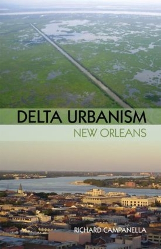 Бумажная книга «Delta Urbanism: New Orleans», автор Ричард Кампанелла - фото №1