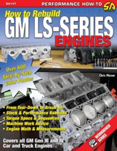[object Object] «How to Re-build GM LS-Series Engines: This Workbench Series Book is a Complete Reference with Hundreds of Photos to Show You How to Rebuild an LS-series Engine, Step-by-step», автор Кріс Вернер - фото №1