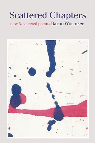 Бумажная книга «Scattered Chapters: New & Selected Poems», автор Барон Вормсер - фото №1