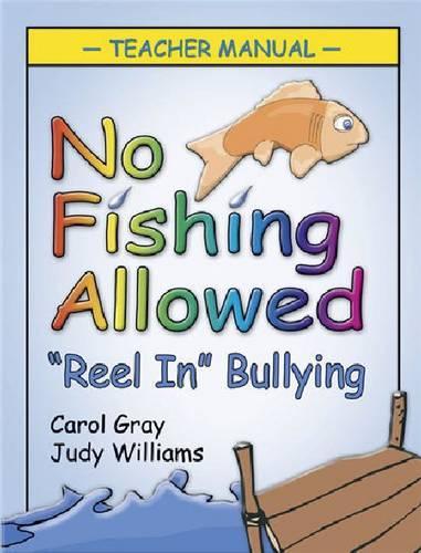 Паперова книга «No Fishing Allowed Teacher Manual: Reel in Bullying», авторів Керол Грей, Джуді Вільямс - фото №1