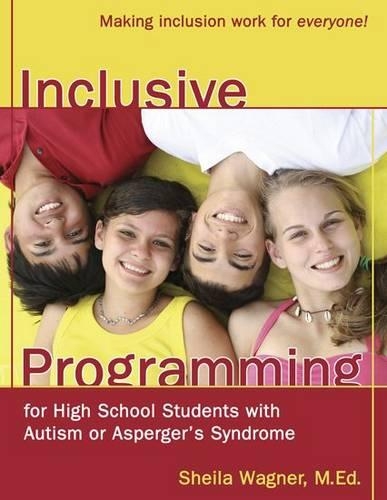 Бумажная книга «Inclusive Programming for High School Students with Autism or Asperger's Syndrome: Making Inclusion Work for Everyone!», автор Шейла Вагнер - фото №1
