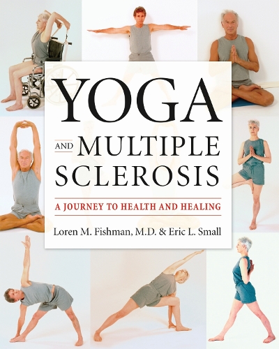 Бумажная книга «Yoga and Multiple Sclerosis: A Journey to Health and Healing», авторов Эрик Смолл, Лорен Фишман - фото №1