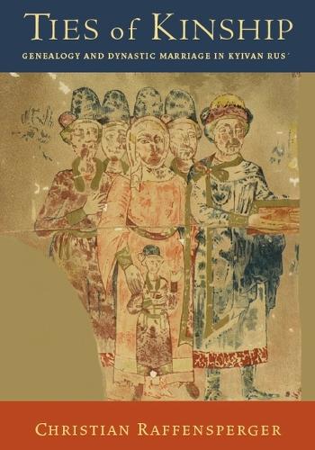 Бумажная книга «Ties of Kinship: Genealogy and Dynastic Marriage in Kyivan Rus´», автор Кристиан Раффенспергер - фото №1