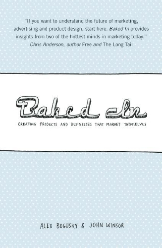 Паперова книга «Baked In: Creating Products and Businesses That Market Themselves», авторів Алекс Богуський, Джон Вінзор - фото №1