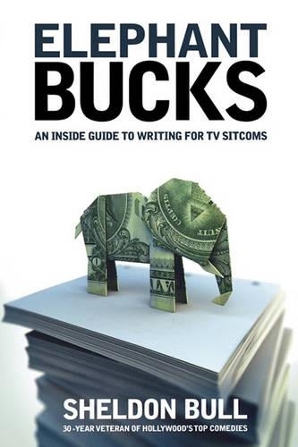 Бумажная книга «Elephant Bucks: The Inside Guide to Writing the TV Sitcom», автор Шелдон Булл - фото №1