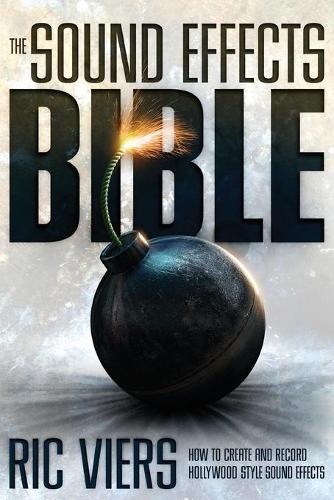 Паперова книга «The Sound Effects Bible: How to Create and Record Hollywood Style Sound Effects», автор Рік Вієрс - фото №1