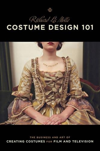 Паперова книга «Costume Design 101: The Business and Art of Creating Costumes for Film and Television», автор Річард Ла Мотт - фото №1