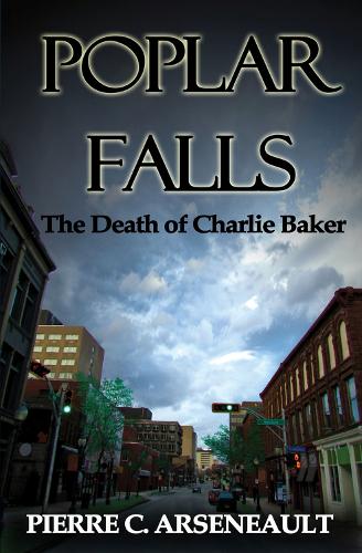Бумажная книга «Poplar Falls: The Death of Charlie Baker», автор Пьер Арсено - фото №1