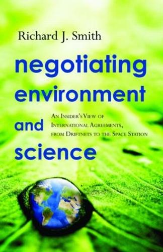 Бумажная книга «Negotiating Environment and Science: An Insider's View of International Agreements, from Driftnets to the Space Station», автор Ричард Дж. Смит - фото №1