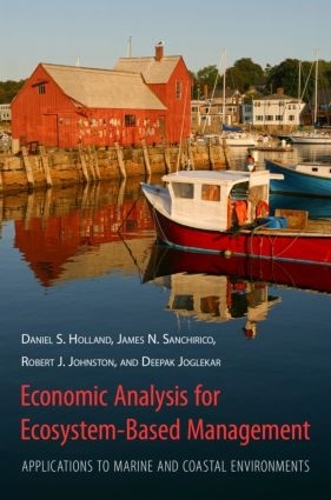 Бумажная книга «Economic Analysis for Ecosystem-Based Management: Applications to Marine and Coastal Environments», авторов Дэниел Холланд, Дипак Джоглека, Джеймс Санчирико, Роберт Джонстон - фото №1