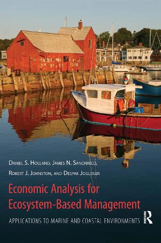Паперова книга «Economic Analysis for Ecosystem-Based Management: Applications to Marine and Coastal Environments», авторів Даніель Голланд, Діпак Джоглека, Джеймс Санкіріко, Роберт Джонстон - фото №1