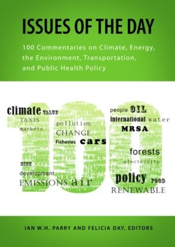 Бумажная книга «Issues of the Day: 100 Commentaries on Climate, Energy, the Environment, Transportation, and Public Health Policy», авторов Фелиция Дэй, Иэн У. Х. Пэрри - фото №1