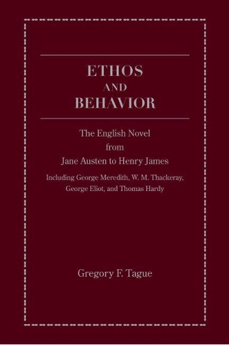 Бумажная книга «Ethos And Behavior: The English Novel From Jane Austen To Henry James», автор Грегори Ф. Тейг - фото №1