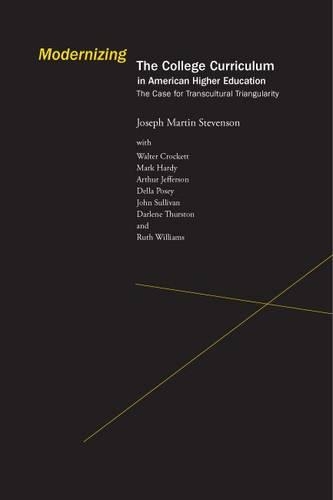 Бумажная книга «Modernizing the College Curriculum in American Higher Education: The Case For Transcultural Triangularity», авторов Джозеф Мартин Стивенсон, Рут Уильямс - фото №1
