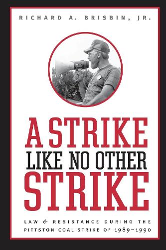 Бумажная книга «A Strike Like No Other Strike: Law and Resistance During the Pittston Coal Strike of 1989-1990», автор Ричард А. Брисбин - фото №1