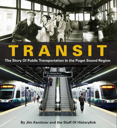 Бумажная книга «Transit: The Story of Public Transportation in the Puget Sound Region», авторов Джим Кершнер, Сотрудники HistoryLink - фото №1