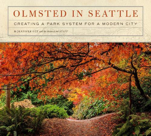 Бумажная книга «Olmsted in Seattle: Creating a Park System for a Modern City», авторов Дженнифер Отт, Сотрудники HistoryLink - фото №1