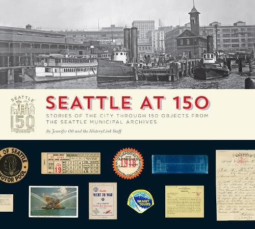 Бумажная книга «Seattle at 150: Stories of the City through 150 Objects from the Seattle Municipal Archives», автор Сотрудники HistoryLink - фото №1