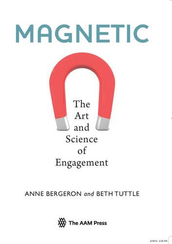 Паперова книга «Magnetic: The Art and Science of Engagement», авторів Енн Бержерон, Бет Таттл - фото №1