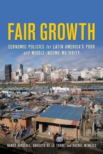 Паперова книга «Fair Growth: Economic Policies for Latin America's Poor and Middle-Income Majority», авторів Аугусто де ла Торре, Ненсі Бердсолл, Рейчел Менезес - фото №1