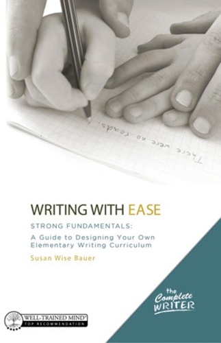 Бумажная книга «Writing with Ease: Strong Fundamentals: A Guide to Designing Your Own Elementary Writing Curriculum», автор Сьюзан Уайз Бауэр - фото №1