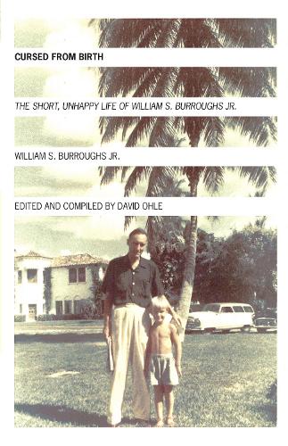 Паперова книга «Cursed from Birth: The Short, Unhappy Life of William S. Burroughs, Jr.», автор Вільям Берроуз-молодший - фото №1