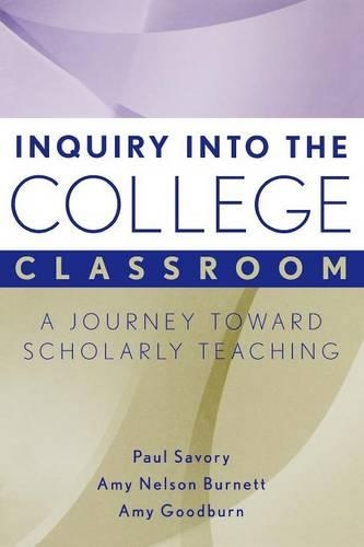 Бумажная книга «Inquiry into the College Classroom: A Journey Toward Scholarly Teaching», авторов Эми Гудберн, Пол Сэвори - фото №1