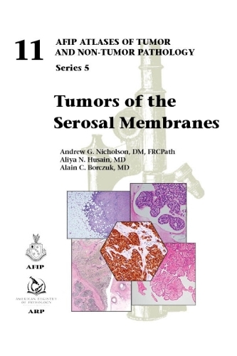 Бумажная книга «Tumors of the Serosal Membranes», авторов Ален Борчук, Алия Хусайн, Эндрю Николсон - фото №1