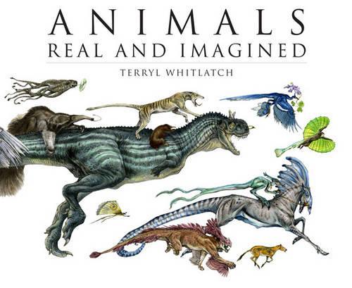 Бумажная книга «Animals Real and Imagined: Fantasy of What is and What Might be», автор Террил Уитлэч - фото №1