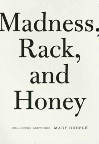 Бумажная книга «Madness, Rack, and Honey: Collected Lectures», автор Мэри Руфл - фото №1