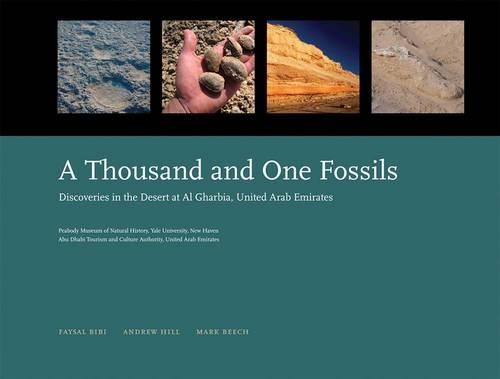 Бумажная книга «A Thousand and One Fossils: Discoveries in the Desert at Al Gharbia, United Arab Emirates», авторов Эндрю Хилл, Файсал Биби, Марк Бич - фото №1