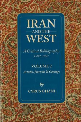 Паперова книга «Iran & the West -- A Critical Bibliography 1500-1987: Volume 2 - Articles, Journals & Catalogs», автор Сайрус Гані - фото №1