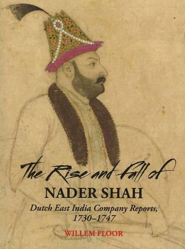 Бумажная книга «Rise & Fall of Nader Shah: Dutch East India Company Reports, 1730-1747», автор Виллем Флор - фото №1
