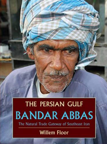 Бумажная книга «Persian Gulf: Bandar Abbas, the Natural Trade Gateway of Southeast Iran», автор Виллем Флор - фото №1