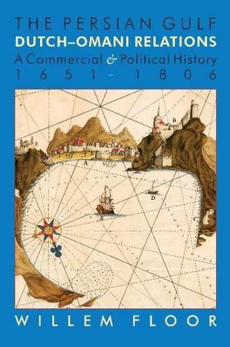 Бумажная книга «Persian Gulf -- Dutch-Omani Relations: A Commercial & Political History 1651-1806», автор Виллем Флор - фото №1
