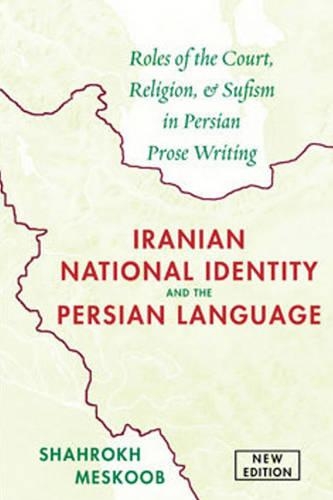 Бумажная книга «Iranian National Identity & the Persian Language: Roles of the Court, Religion & Sufism in Persian Prose Writing», автор Шахрукх Мескуб - фото №1