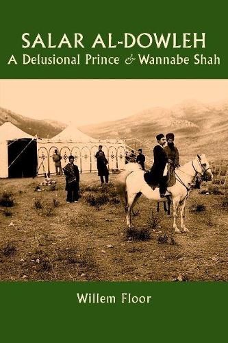 Бумажная книга «Salar al-Dowleh: A Delusional Prince and Wannabe Shah», автор Виллем Флор - фото №1