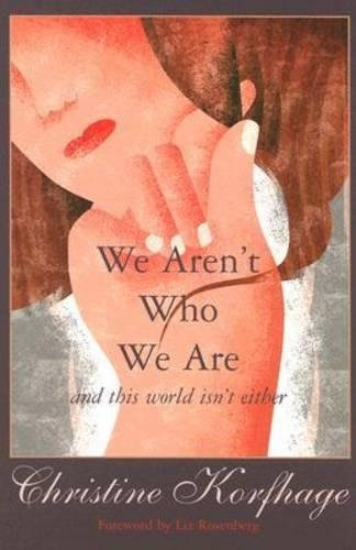 Паперова книга «We Aren’t Who We Are – And This World Isn’t Either», автор Крістін Корфгаге - фото №1