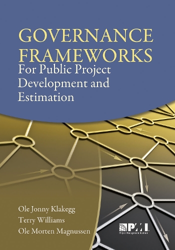 Бумажная книга «Governance Frameworks for Public Project Development and Estimation», авторов Оле Йонни Клакегг, Оле Мортен Магнуссен, Терри Уильямс - фото №1