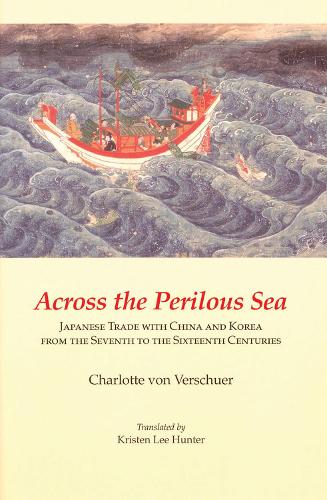 Бумажная книга «Across the Perilous Sea: Japanese Trade with China and Korea from the Seventh to the Sixteenth Centuries», автор Шарлотта фон Вершуер - фото №1